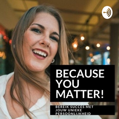 Because You Matter! Bereik Succes Met Jouw Unieke Persoonlijkheid