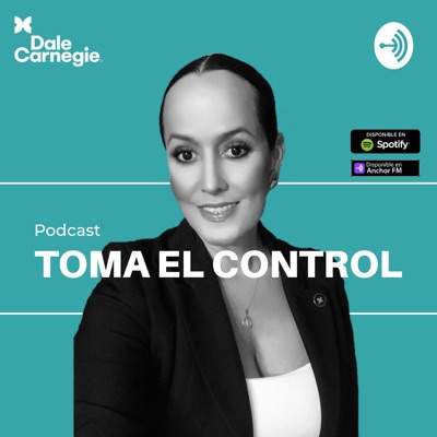 Toma El Control - Un Podcast de Dale Carnegie Nicaragua Toma El Control - Un Podcast de Dale Carnegie Nicaragua