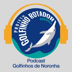 Os golfinhos-rotadores e o Projeto Golfinho Rotador – Podcast Golfinhos de Noronha #02