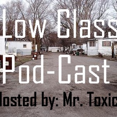 Low Class Podcast - Episode 1: Exposing The Music Industry