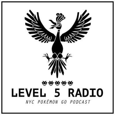 Level 5 Radio - NYC Pokémon Go Podcast