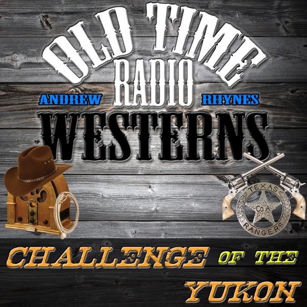 Challenge of the Yukon - OTRWesterns.com