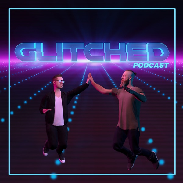 Glitched: A VR podcast