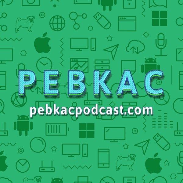 Pebkac Podcast