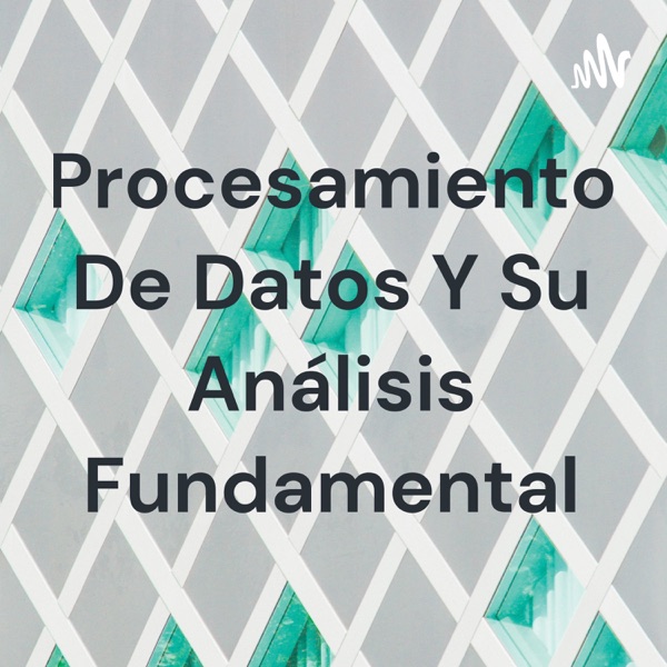 Procesamiento De Datos Y Su Análisis Fundamental