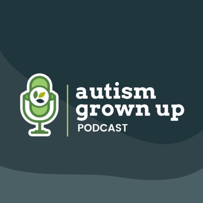 Autism Grown Up Podcast