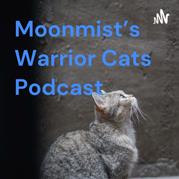 Moonmist's Warrior Cats Podcast Artwork