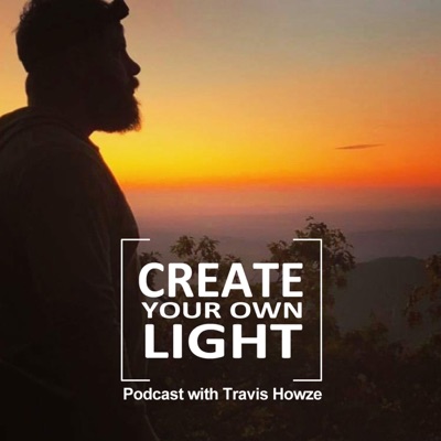 Create Your Own Light:Podcast with Travis Howze