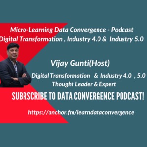 DataConvergence Foundation Podcast : DTx + Industry4.0 + Sustainability +EmergingTechnologies (DISE)