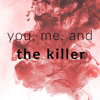 You, Me, and the Killer - You, Me, and the Killer