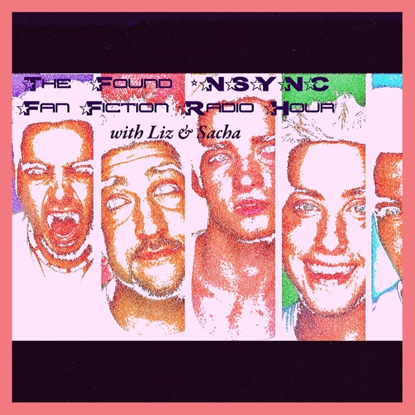 The Found *NSYNC Fan Fiction Radio Hour image