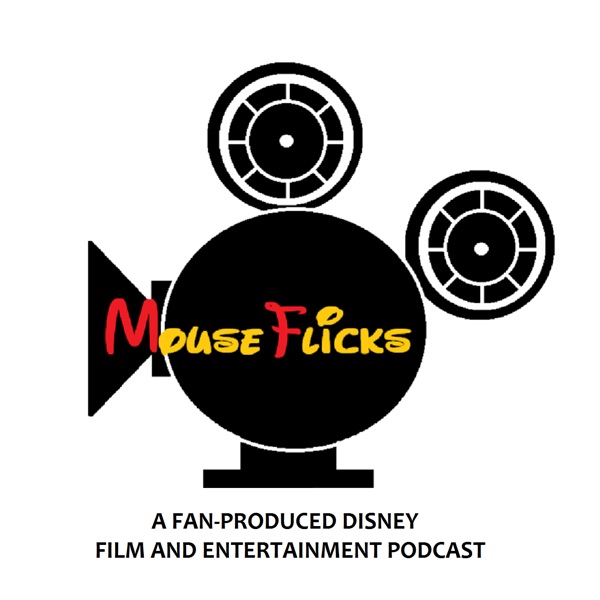 MouseFlicks: A Sassy Little Disney Entertainment Podcast