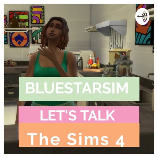 💅🏾Let's talk Sims 4 with Bluestarsim