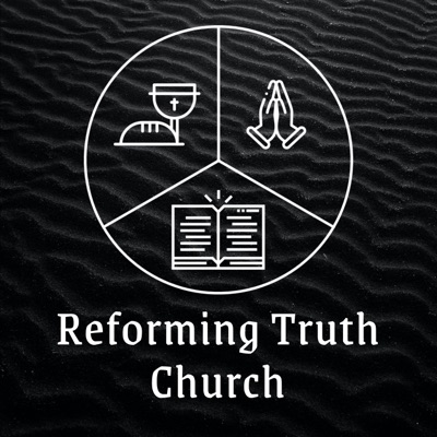 Reforming Truth Church Sermons