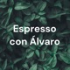 Espresso con Álvaro