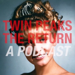 Twin Peaks The Return: Part 11, with Jo Di Mattia