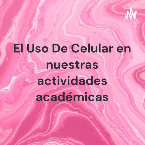 El Uso De Celular en nuestras actividades académicas