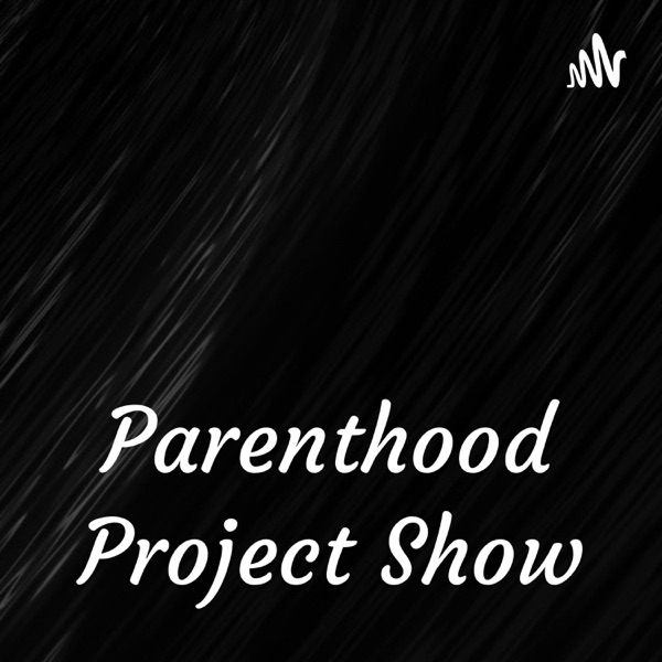 Parenthood Project Show Artwork