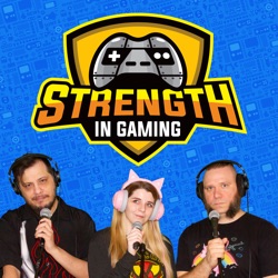 Strength in Gaming - Video Game Podcast