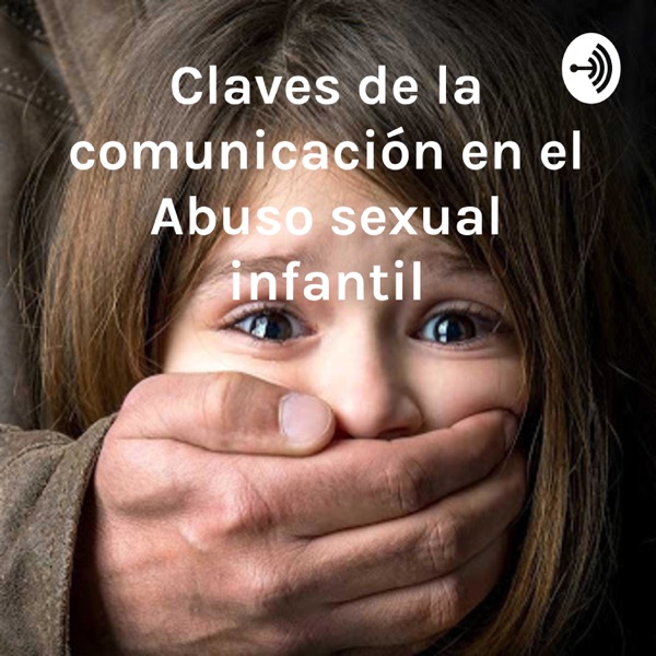 Claves de la comunicación en el Abuso sexual infantil