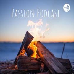 Passion Podcast 