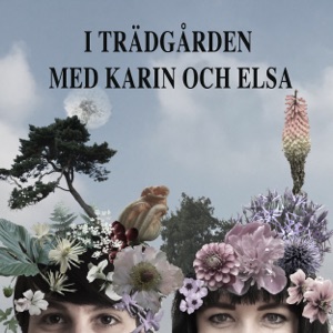 I trädgården med Karin och Elsa