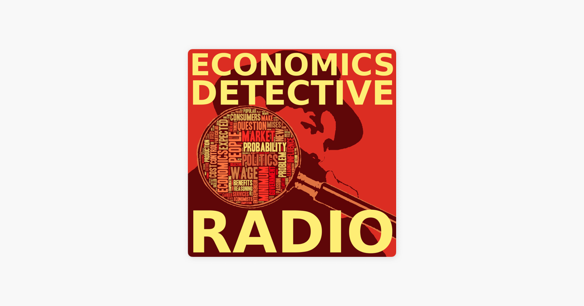 Economics Detective Radio on Apple Podcasts