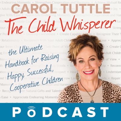 The Child Whisperer Podcast with Carol Tuttle & Anne Brown:Carol Tuttle