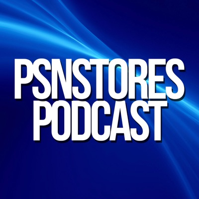 PSNStores Podcast PSNStores Podcast