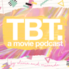TBT: A Movie Podcast - TBT: A Movie Podcast
