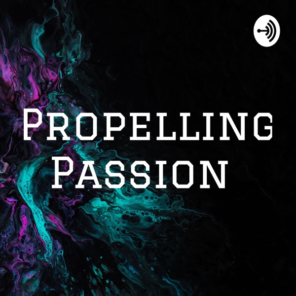 Propelling Passion