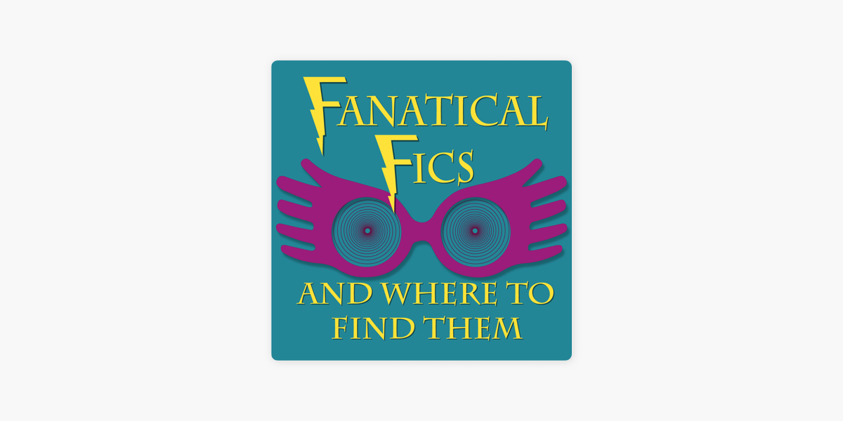 Episodes - Fanatical Fics and Where to Find Them - Fanatical Fics and Where  to Find Them
