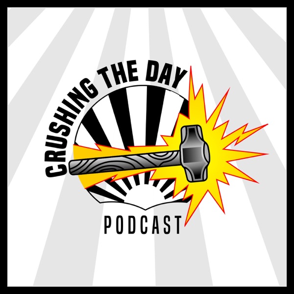 Crushing The Day Podcast