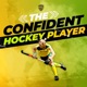 The Confident Hockey Player