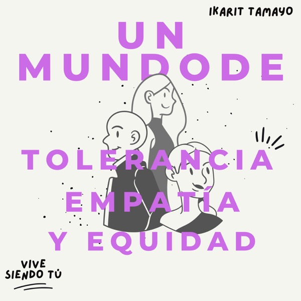 Un mundo de tolerancia, empatía y equidad