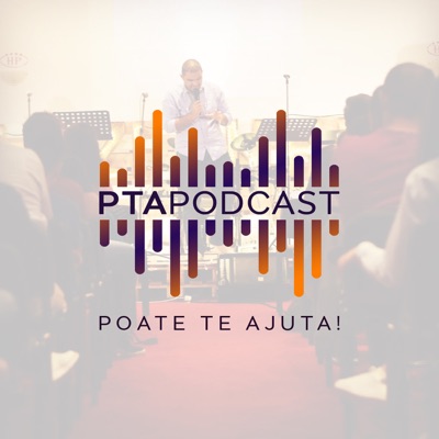 Poate te ajuta – PTA Podcast