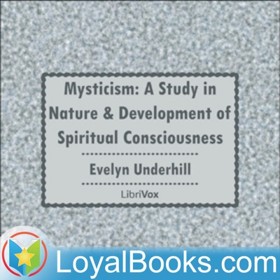 Mysticism: A Study in Nature and Development of Spiritual Consciousness by Evelyn Underhill