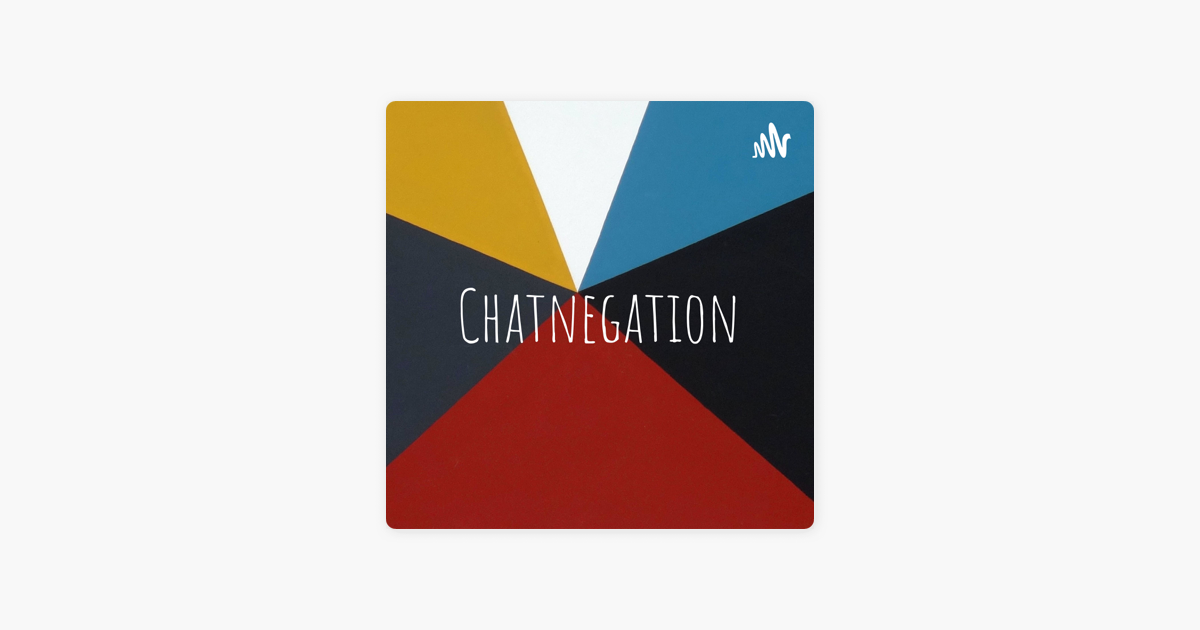 Chatnegation on Apple Podcasts ‎Chatnegation on Apple Podcasts
