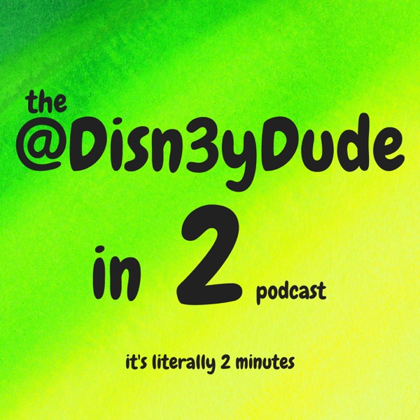 Disn3yDude In 2 Podcast