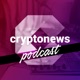 CryptoNews Podcast