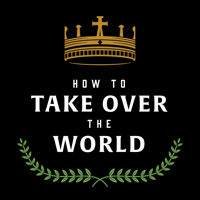 How to Take Over the World podcast