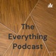 The Everything Podcast