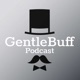 GentleBuff Podcast