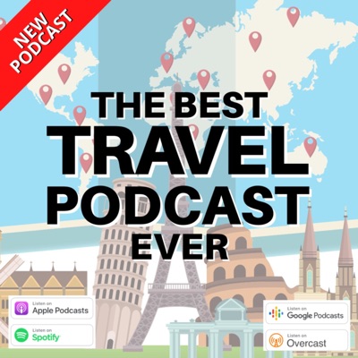 The Best Travel Podcast Ever