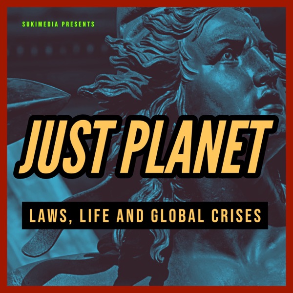 JUST PLANET: Laws, Life and Global Crises