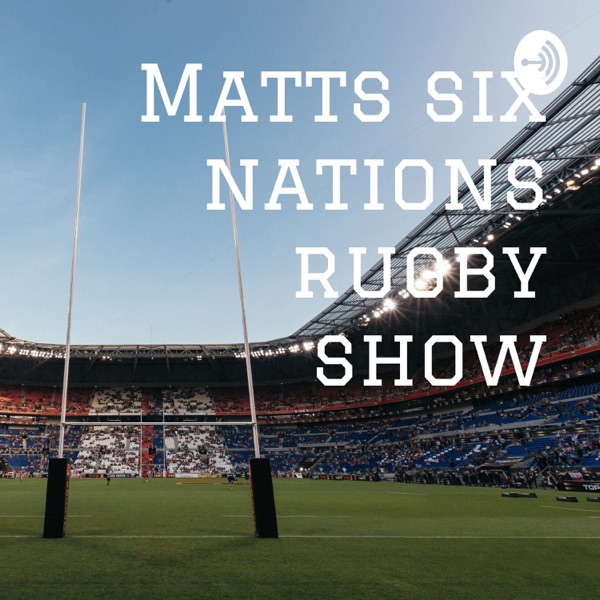 Matts six nations rugby show Artwork