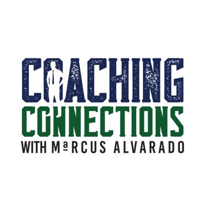 Coaching Connections with Marcus Alvarado