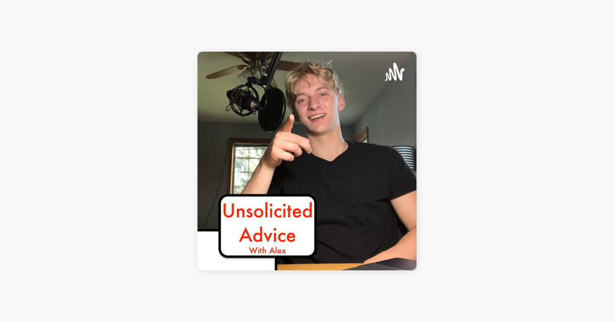 Unsolicited Advice“ auf Apple Podcasts