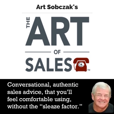 The Art of Sales with Art Sobczak The Art of Sales with Art Sobczak