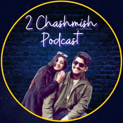 2 Chashmish Podcast